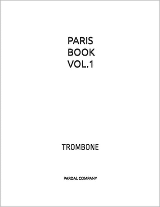 Paris Book Vol.1: Trombone by Jose Lopez Perez Pardal, Jose Pardal Merza, Pardal Music Company Ltd