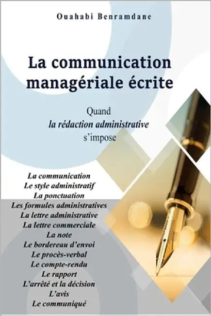 La communication Managériale écrite: Quand la rédaction administrative s'impose by Benramdane, Ouahabi