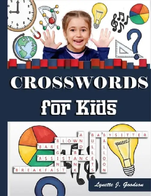 Crosswords for Kids: 101 Coolest puzzles to solve for ages 7 and up by Lynette J. Goodson