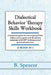 Dialectical Behavior Therapy Skills Workbook: A definitive Guide for Overcoming PTSD, Reduce Stress, Panic and all Anxiety Symptom with DBT Techniques by B. Spencer