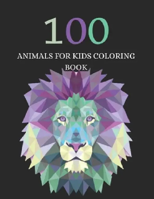 100 Animals for Kids Coloring Book: Funny and Easy Coloring Book of Animals for Toddlers and Kids Kindergarten and Preschool Boys and Girls Coloring B by Tr Publishing House
