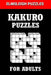 Kakuro Puzzle Book for Adults: 100 logic Based Cross Sums Puzzles by Elmsleigh Designs