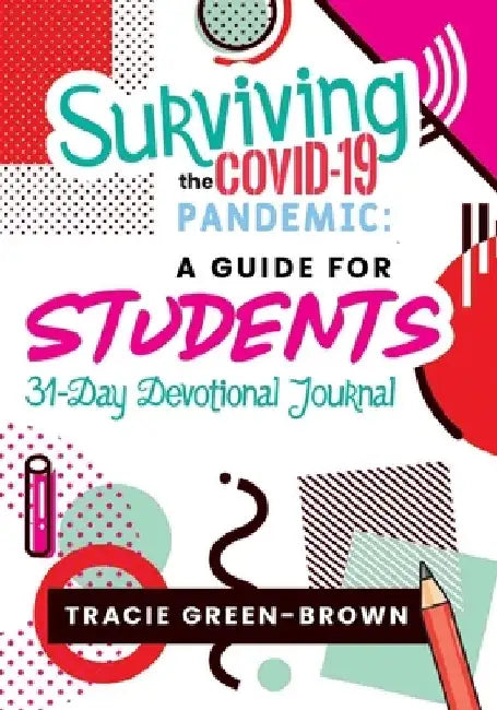 Surviving The Covid-19 Pandemic: A Guide For Students by Tracie Green-Brown