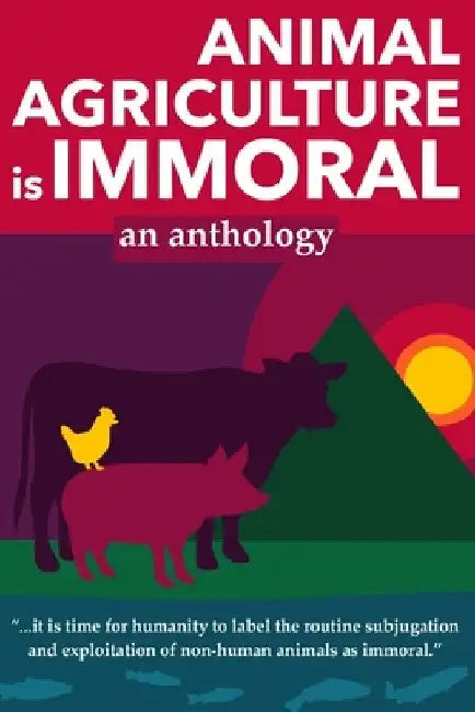 Animal Agriculture is Immoral by Editor Sailesh Rao