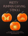 Pretty Pumpkin Stencils: 50+ Templates, Patterns, and Ideas, Including Flowers, Butterflies, Unicorns, and More, for Your Most Beautiful Halloween Eve by Pumpkin Press