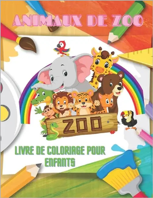 ANIMAUX DE ZOO - Livre De Coloriage Pour Enfants: Animaux de Mer, Animaux de Ferme, Animaux de Jungle, Animaux Des Bois Et Animaux de Cirque by Drucker, Florence