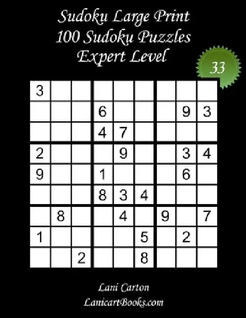 Sudoku Large Print for Adults - Expert Level - N°33: 100 Expert Sudoku Puzzles - Puzzle Big Size (8.3"x8.3") and Large Print (36 points) by Lanicart Books