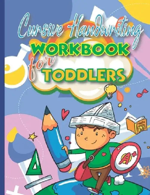 Cursive Handwriting Workbook for Toddlers: For Preschool Kids Beginning Cursive and Learning to Write Letter by John Williams