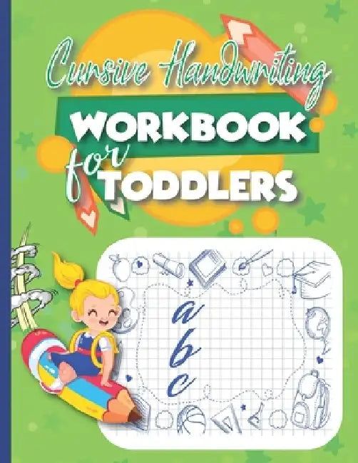Cursive Handwriting Workbook for Toddlers: Writing Practice Book to Master Letters and Words for Preschool Kids by John Clever Williams