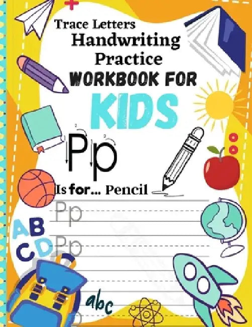 Trace Letters Handwriting Practice Workbook for Kids: kindergarten letter tracing workbook writing Practice And Letter Tracing For Ages 3-5. by Fba Press House