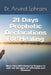 21 Days Prophetic Declarations for Healing: More then 300 Powerful Prayers to cast out the spirit of Infirmities and Diseases by Arvind Ephraim