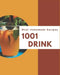 Wow! 1001 Homemade Drink Recipes: A Homemade Drink Cookbook Everyone Loves! by Victoria Kerley