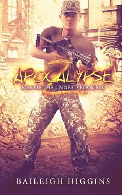 Apocalypse Z: Book 6 by Baileigh Higgins