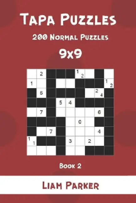 Tapa Puzzles - 200 Normal Puzzles 9x9 Book 2 by Liam Parker