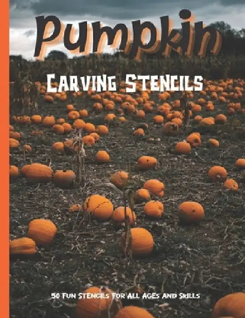 Pumpkin Carving Stencils: 50 Fun Stencils For All Ages and Skills (Halloween Crafts) by Sophia Publishing