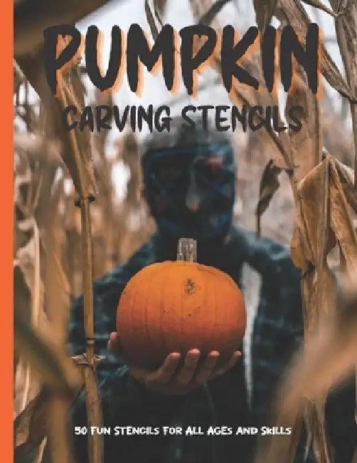 Pumpkin Carving Stencils: 50 Fun Stencils For All Ages and Skills (Halloween Crafts) by Sophia Publishing