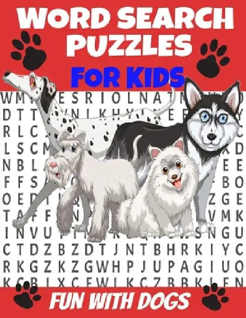 Word Search Puzzles for Kids Fun with Dogs: Word Find Puzzles All about Dogs - Breeds and Personalities of Our Best Friends - Humorous Fun and Challen by Lil Pup Press
