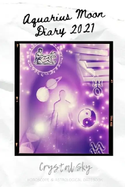 Aquarius Moon Diary 2021: Horoscope & Astrological Datebook by Crystal Sky