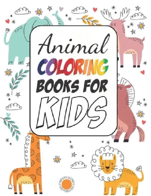 Animals Coloring Books for Boys and Girls: Aged 2-4 by Goljar Hossen
