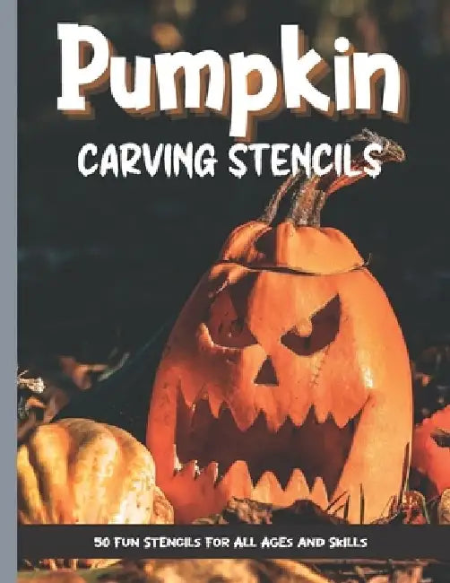 Pumpkin Carving Stencils: 50 Fun Stencils For All Ages and Skills (Halloween Crafts) by Sophia Publishing