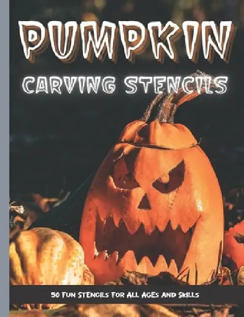 Pumpkin Carving Stencils: 50 Fun Stencils For All Ages and Skills (Halloween Crafts) by Sophia Publishing