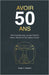 Avoir 50 Ans: 149 Conseils pour ne pas devenir VIEUX, MOCHE et CON après Cinquante Ans by Robert Voirgard, R. C. Depetris