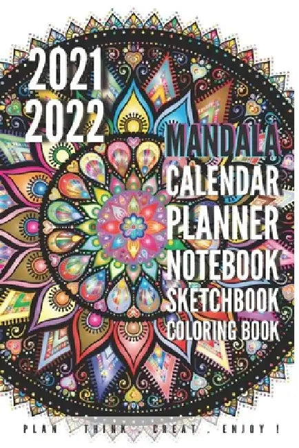 2021 2022 Mandala Calendar Planner Notebook Sketchbook and Coloring Book: Two Year Monthly Planner and Calendar with Holidays and Inspirational Quotes by Amanda Publishing