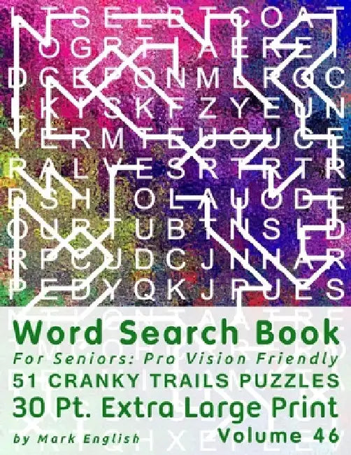 Word Search Book For Seniors: Pro Vision Friendly, 51 Cranky Trails Puzzles, 30 Pt. Extra Large Print, Vol. 46 by Mark English