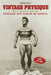 Vintage Physique: A Golden Era Bodybuilding Guide to Health and Aesthetics by George Kelly
