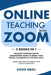 Online Teaching with Zoom: 2 books in 1: the most complete digital management guide to bring your virtual classroom to the next level. Master lik by Alexia Small