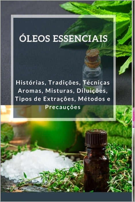 Óleos Essenciais: Histórias, Tradições E Técnicas by Alexsandro de Oliveira