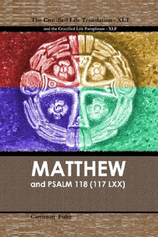 Matthew: The Crucified Life Translation by Cameron M. Fultz