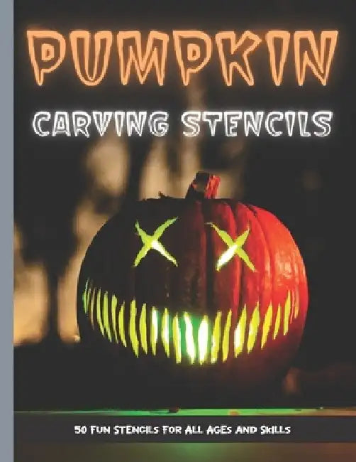 Pumpkin Carving Stencils: 50 Fun Stencils For All Ages and Skills (Halloween Crafts) by Sophia Publishing