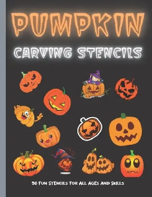 Pumpkin Carving Stencils: 50 Fun Stencils For All Ages and Skills (Halloween Crafts) by Sophia Publishing