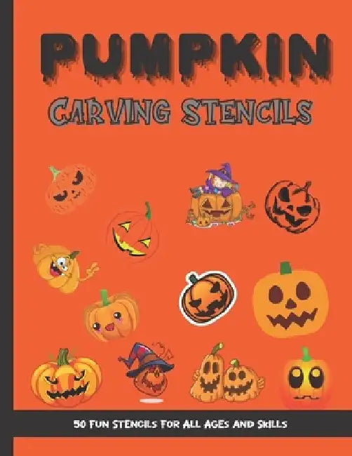 Pumpkin Carving Stencils: 50 Fun Stencils For All Ages and Skills (Halloween Crafts) by Sophia Publishing