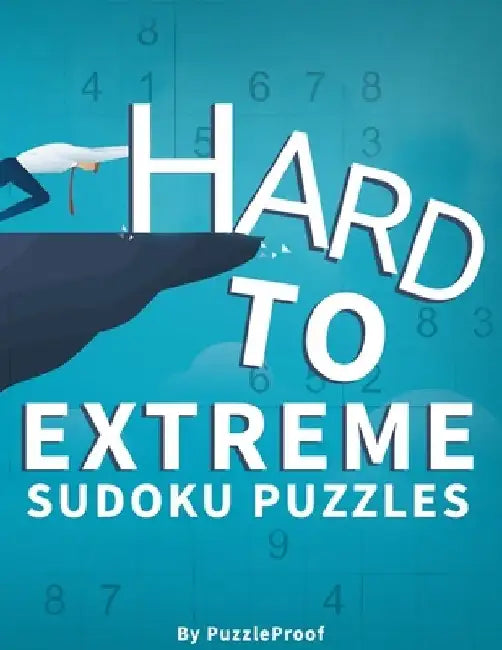 Hard Sudoku Puzzles For Adults - Hard, Vey Hard And Extreme: Difficult Sudoku Puzzle Book. 180 Sudoku puzzles from Hard To Extremely hard Difficulty L by Puzzle Proof