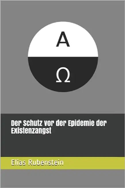 Der Schutz vor der Epidemie der Existenzangst by Rubenstein, Elias