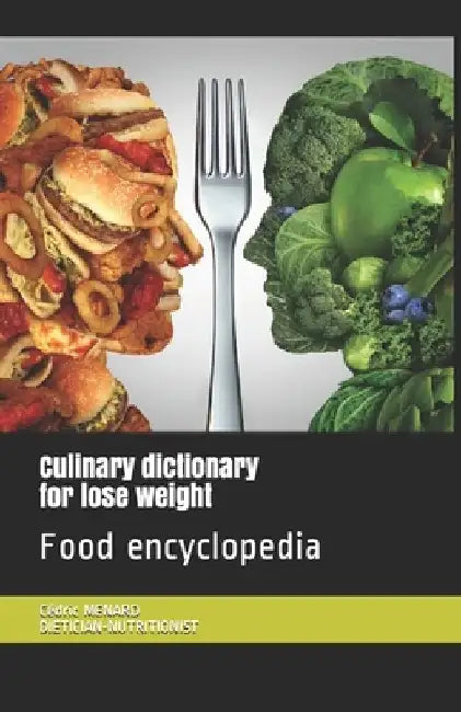 Culinary dictionary for lose weight: Food encyclopedia by Cédric Menard