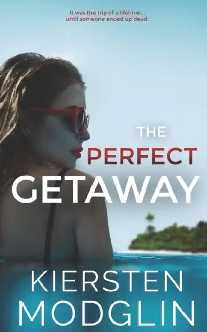 The Perfect Getaway by Modglin, Kiersten