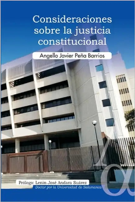 Consideraciones sobre la justicia constitucional by Andara Suárez, Lenin José