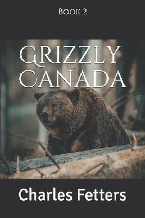 Grizzly Canada by Charles Fetters