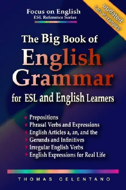 The Big Book of English Grammar for ESL and English Learners: Prepositions, Phrasal Verbs, English Articles (a, an and the), Gerunds and Infinitives, by Thomas Celentano