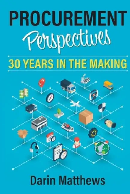 Procurement Perspectives: 30 Years in the Making by Darin Matthews