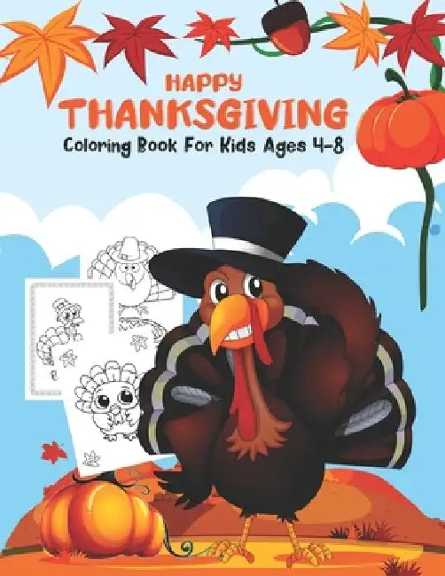 Happy Thanksgiving Coloring Book for Kids Ages 4-8: Happy Thanksgiving and autumn falls Holiday decorations with turkey and pumpkin for holiday kids, by Holiday Publishing
