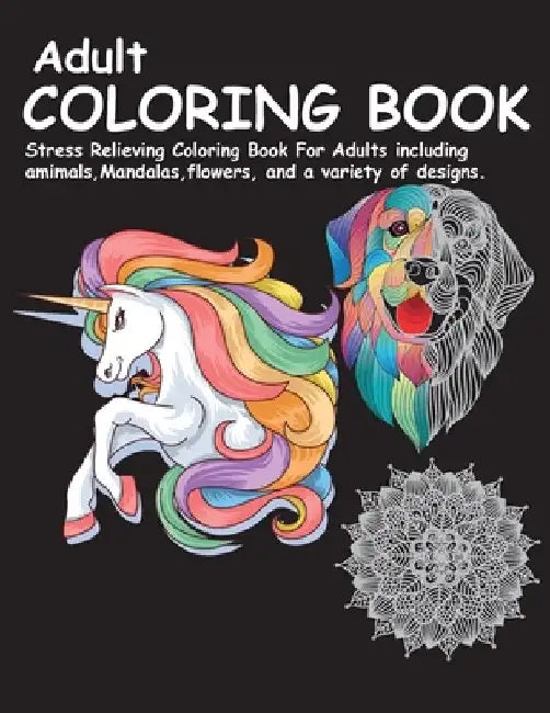 Adult Coloring Book: Stress Relieving Coloring Book For Adults including animals, Mandalas, flowers, and a variety of designs. by Digi 