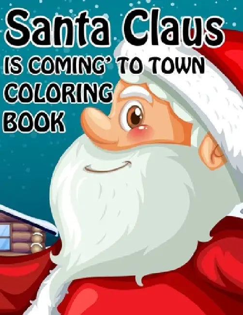 Santa Claus is Coming to town Coloring book: Unique Christmas Coloring book for Kids and Adults ( Premium Quality Cover) by Christmas Is Beauty