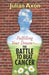 Fulfilling Your Dream: the battle to beat cancer by Axon, Julian