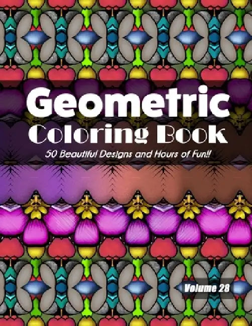 Geometric Coloring Book, Volume 28: 50 Beautiful Designs and Hours of Fun!! by Jolea Studios