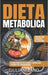 Dieta Metabolica: La guida completa per attivare il metabolismo e perdere peso immediatamente. Contiene piano alimentare di 2 settimane. by Giulia Milano