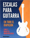 Escalas para guitarra en todo el diapasón: Libro 2: Modos de Menor Melódica by Alexander Badiarov